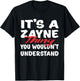 It's A Zayne Thing You Wouldn't Understand Funny Zayne Gift T-Shirt - T-Shirt | Black