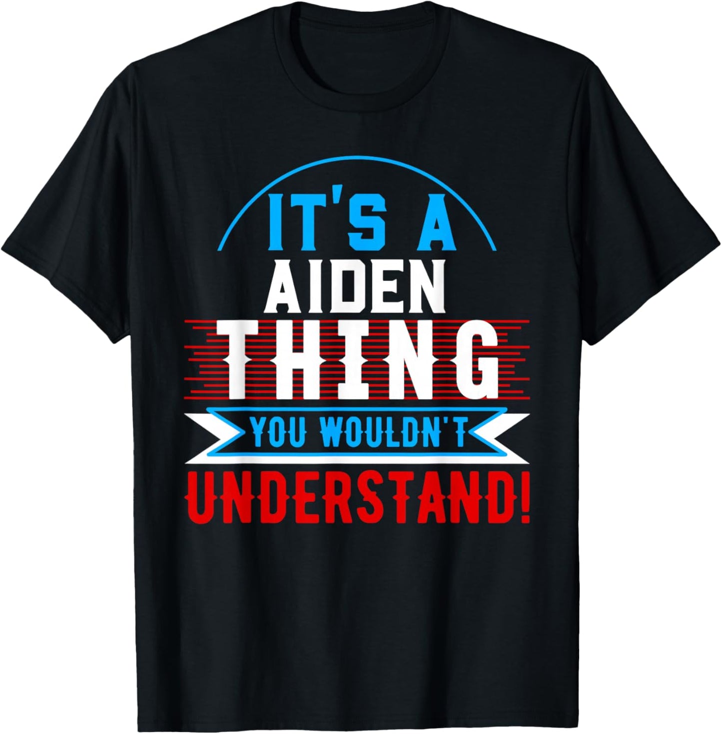 It's A AIDEN Thing You Wouldn't Understand AIDEN T-Shirt - T-Shirt | Black