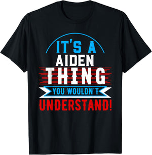 It's A AIDEN Thing You Wouldn't Understand AIDEN T-Shirt - T-Shirt | Black