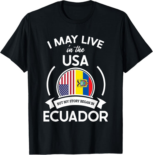 May Live in The USA But My Story Began in Ecuador Flag Gift T-Shirt - T-Shirt | Black
