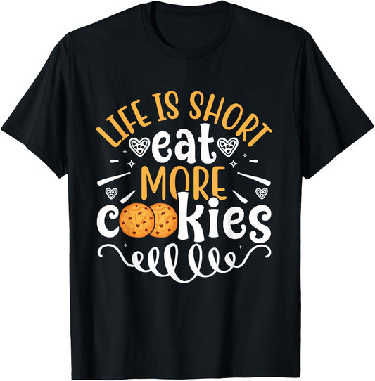 Life is Short Eat More Cookies Chocolate Chip Cookie Eater T-Shirt - T-Shirt | Black