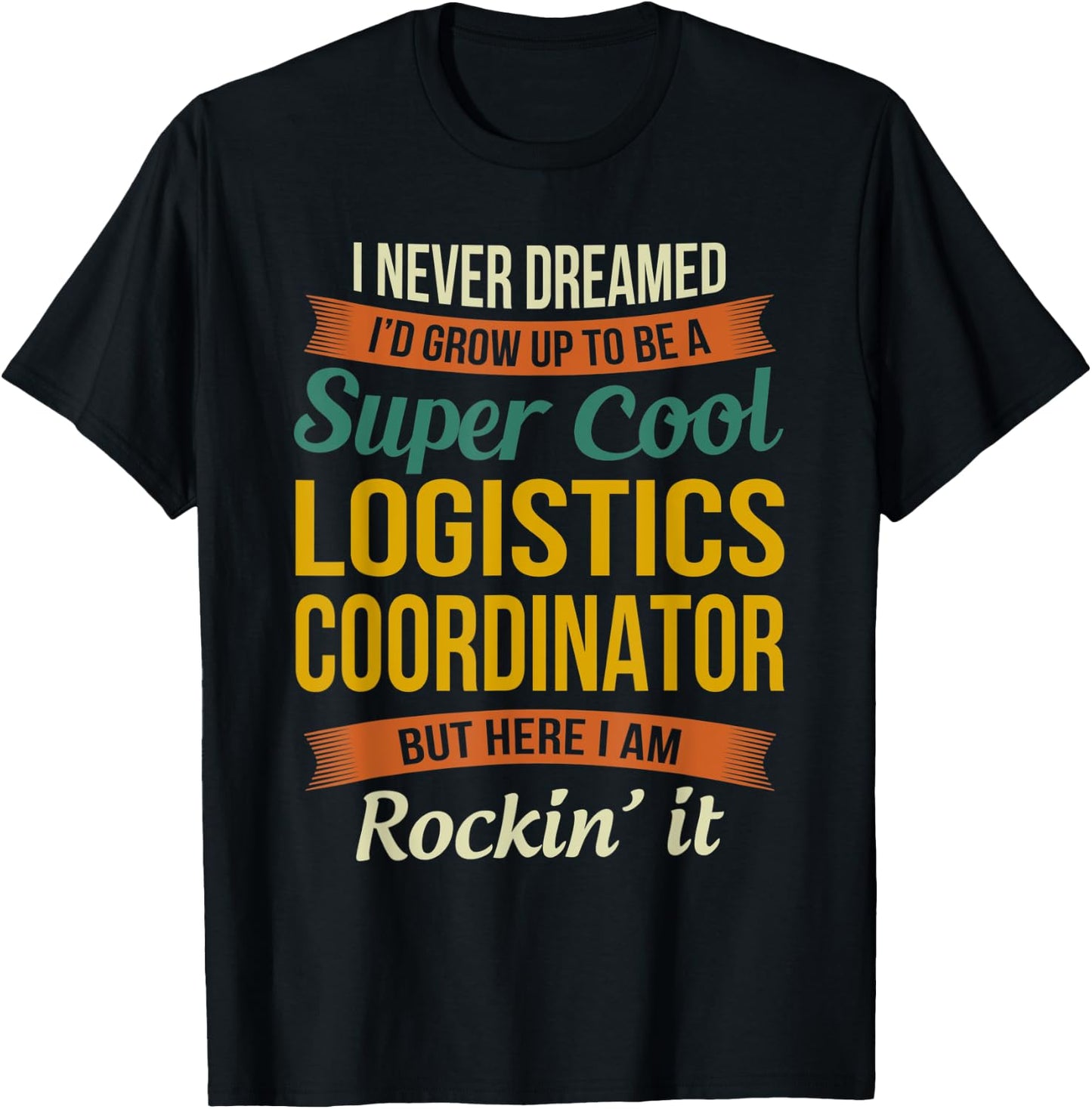 Logistics Coordinator Gifts - Funny Appreciation T-Shirt - T-Shirt | Black