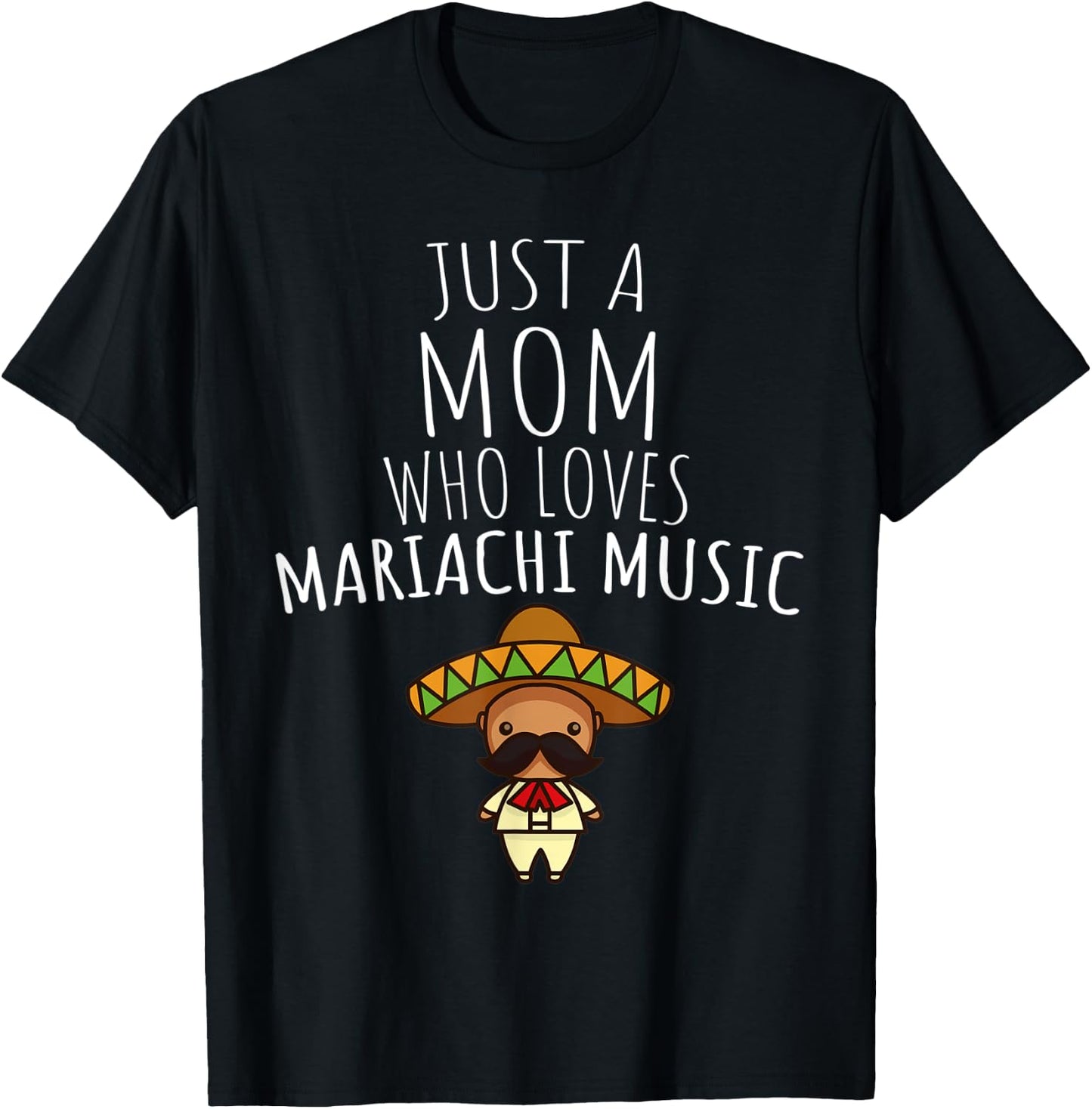 Just a Mom Who Loves Mariachi Music! T-Shirt - T-Shirt | Black