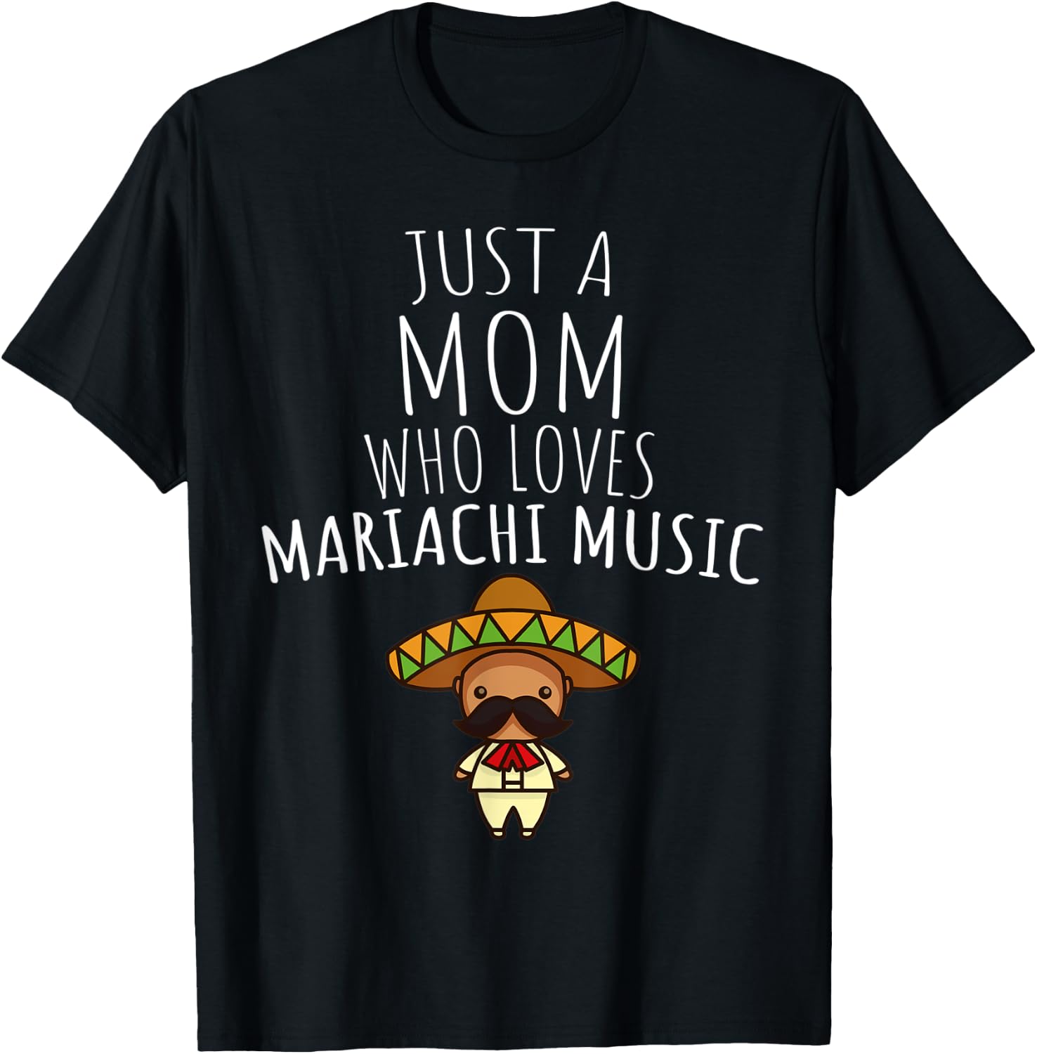 Just a Mom Who Loves Mariachi Music! T-Shirt - T-Shirt | Black