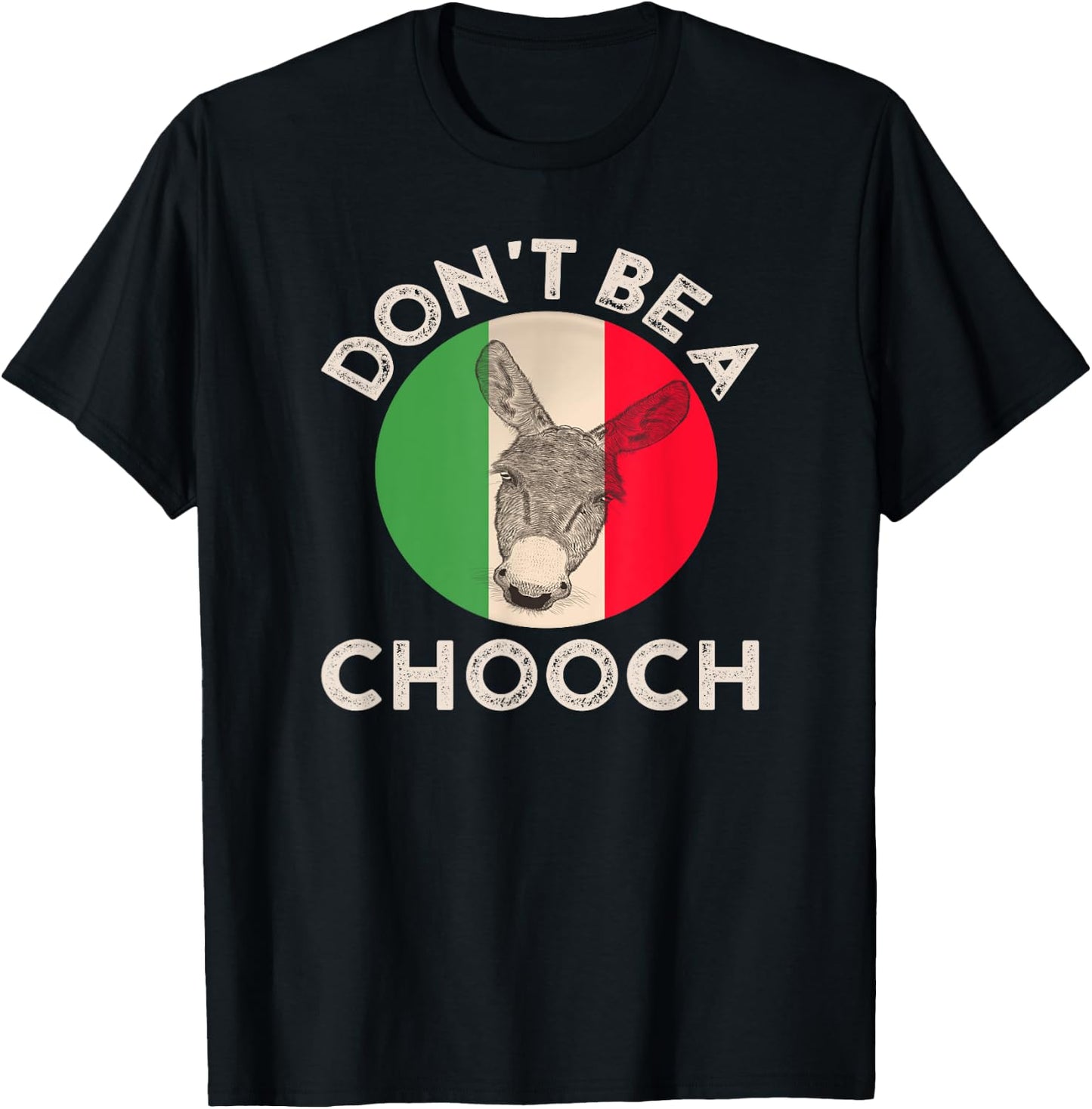 Don't Be a Chooch Funny Italian Slang Flag Donkey Jackass T-Shirt - T-Shirt | Black