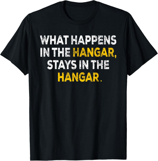 What Happens In The Hangar Stays In The Hangar Pilot Gift T-Shirt - T-Shirt | Black