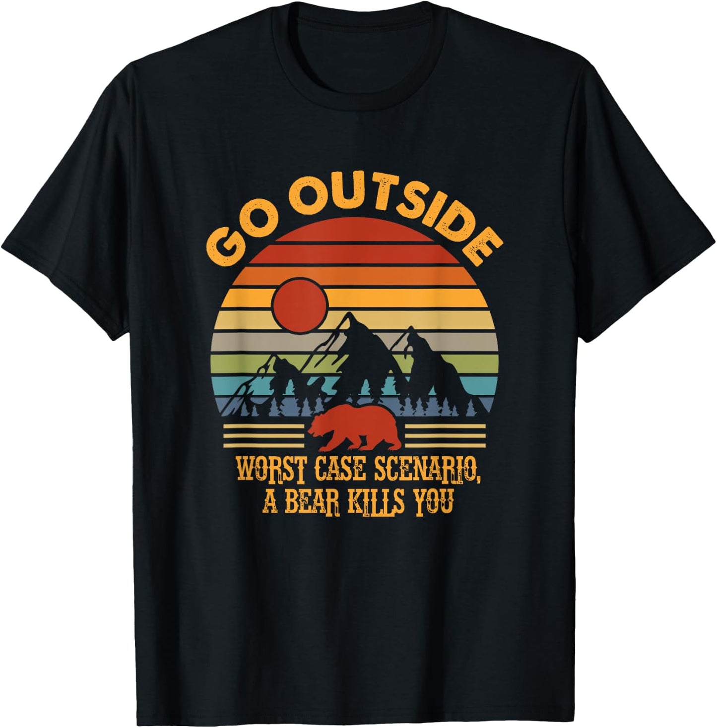 Go Outside Worse Case Scenario A Bear Kills You Camper Retro T-Shirt - T-Shirt | Black