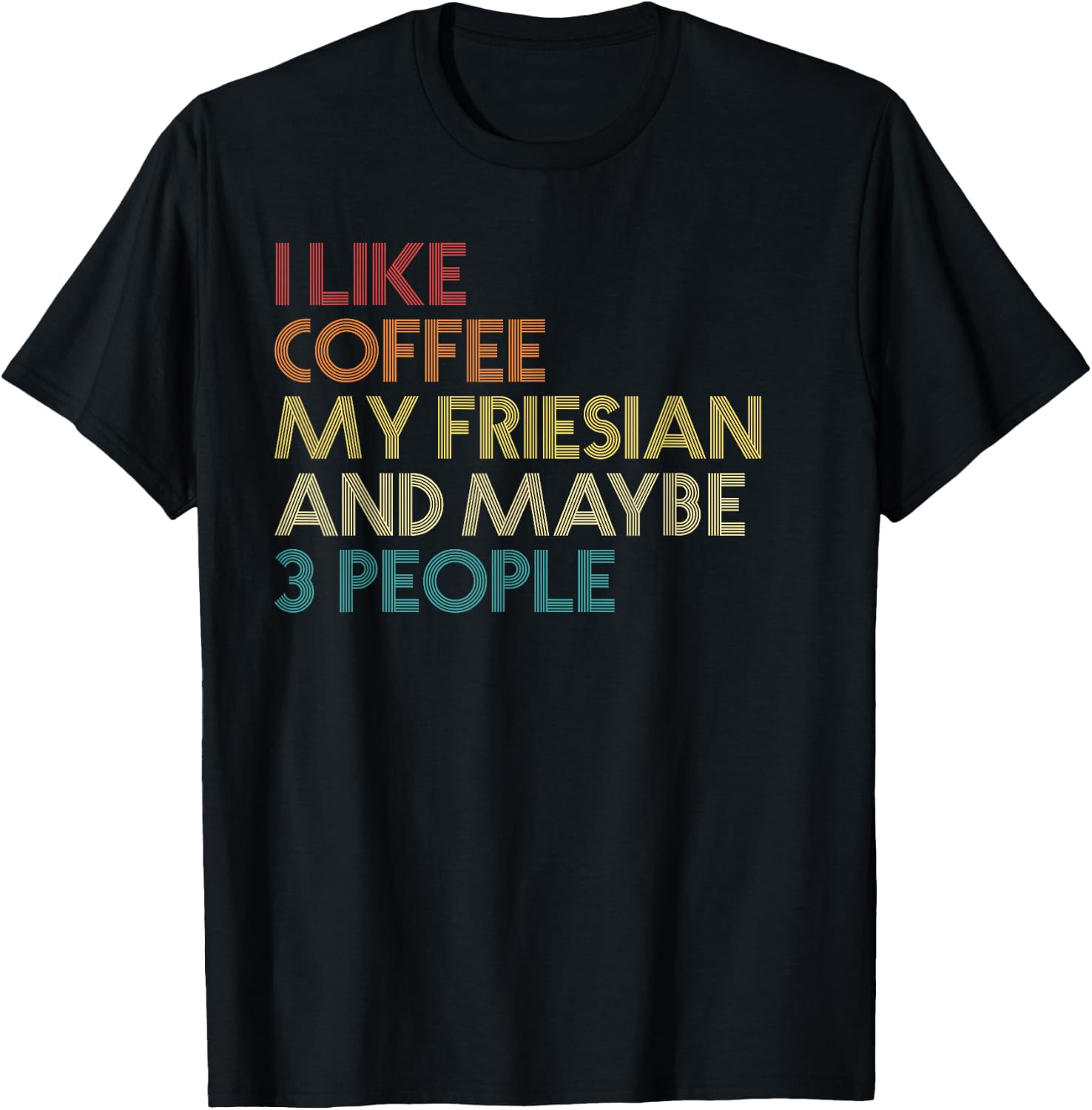 Friesian Horse Owner Gift Coffee Lover Quote Vintage Retro T-Shirt - T-Shirt | Black