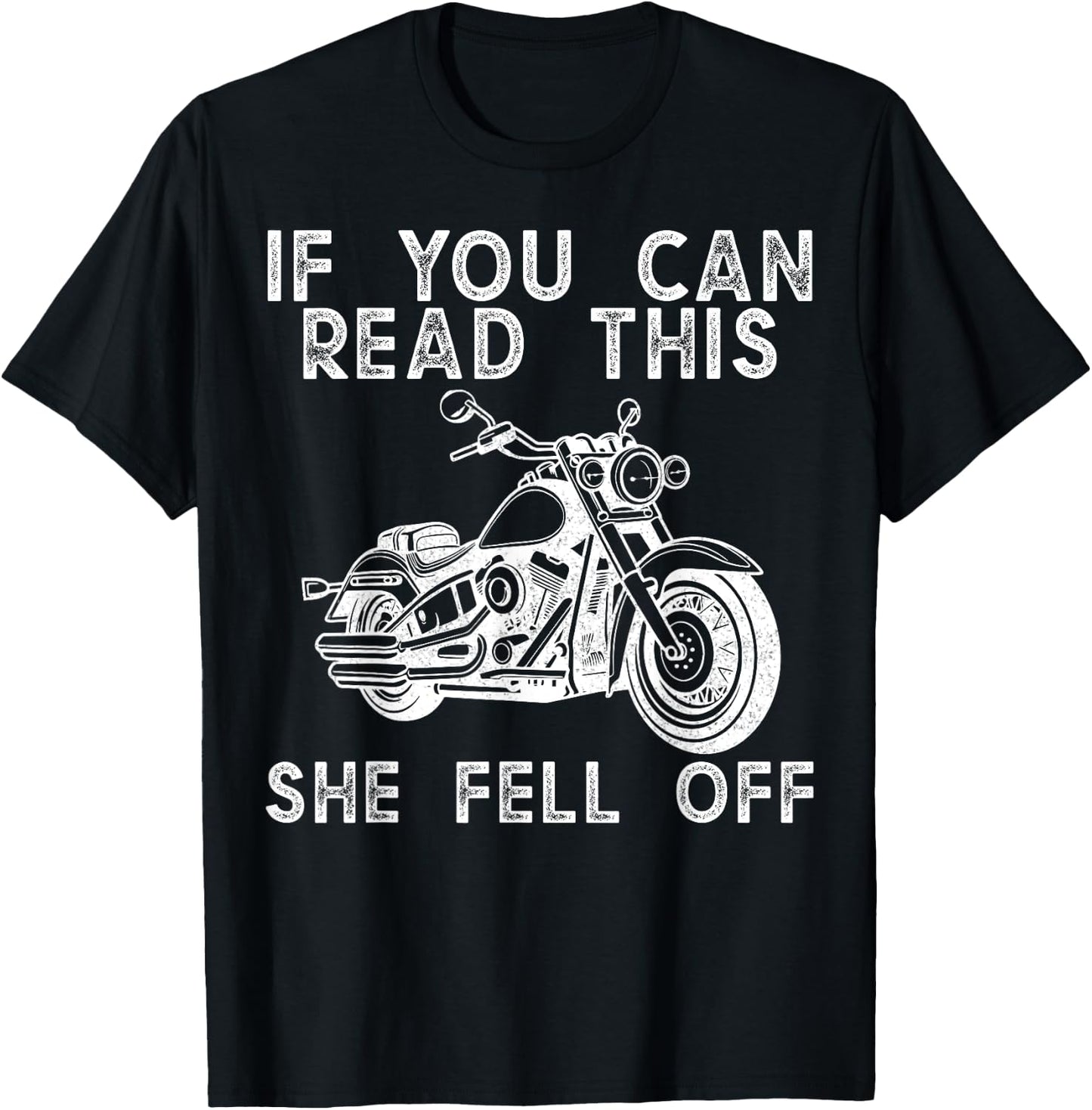 If You Can Read This She Fell Off Motorcycle Biker T-Shirt - T-Shirt | Black