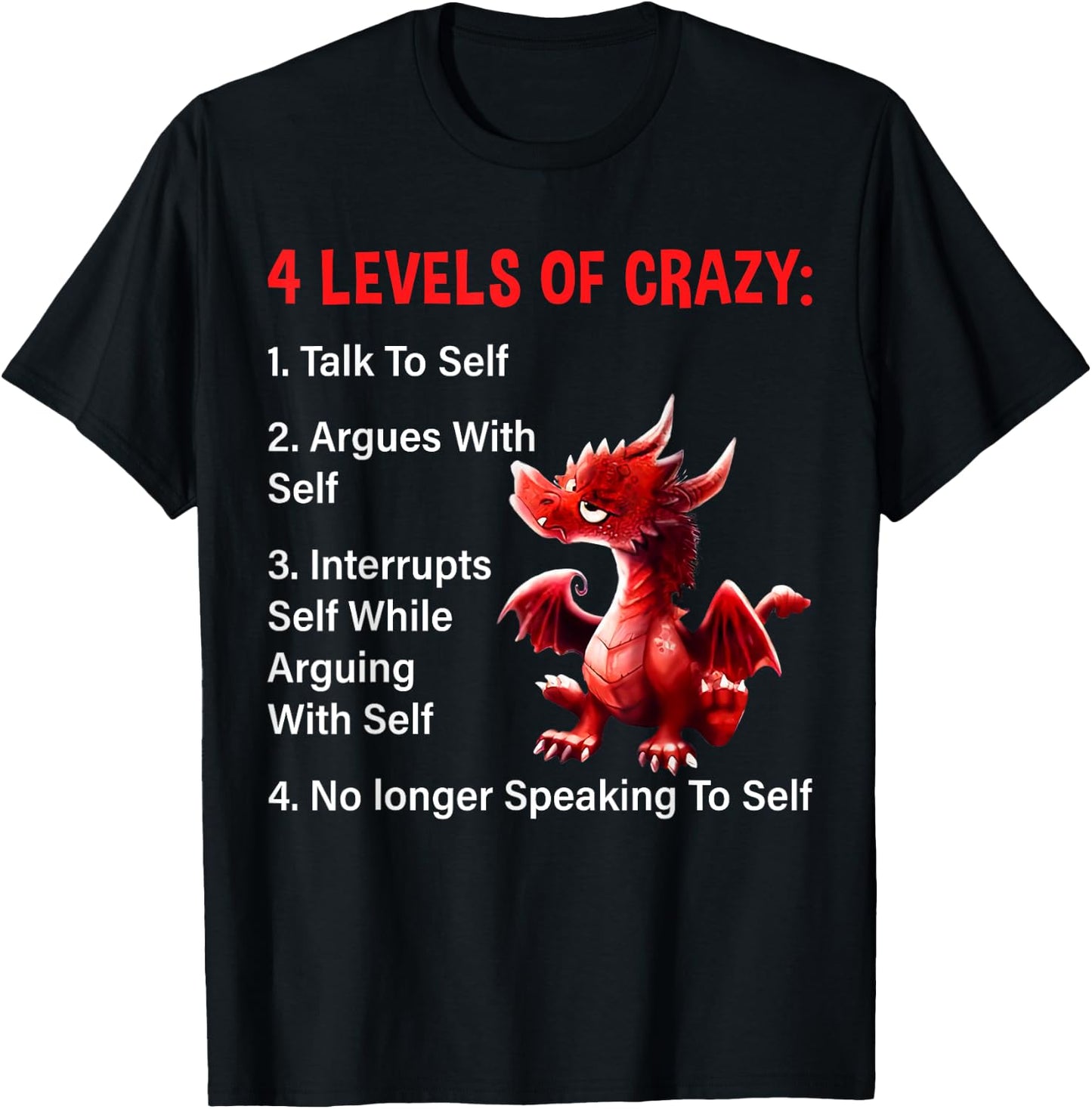 4 Levels of Crazy Talks to Self Argues with Self Dragon T-Shirt - T-Shirt | Black