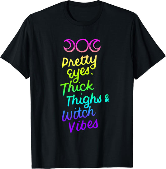 Pretty Eyes Thick Thighs Witch Vibes Halloween Wiccan Gifts T-Shirt - T-Shirt | Black