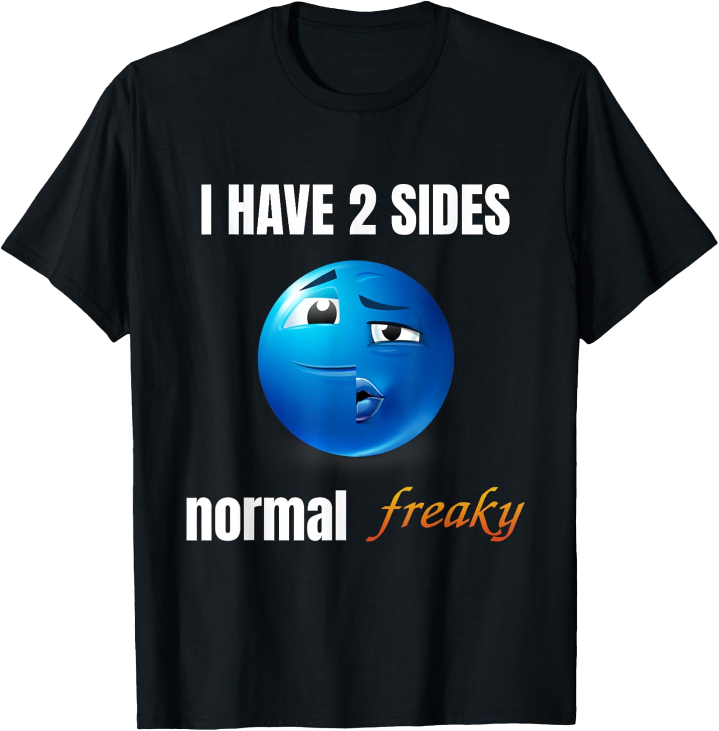 I Have 2 Sides Normal Freaky T-Shirt - T-Shirt | Black