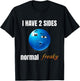 I Have 2 Sides Normal Freaky T-Shirt - T-Shirt | Black