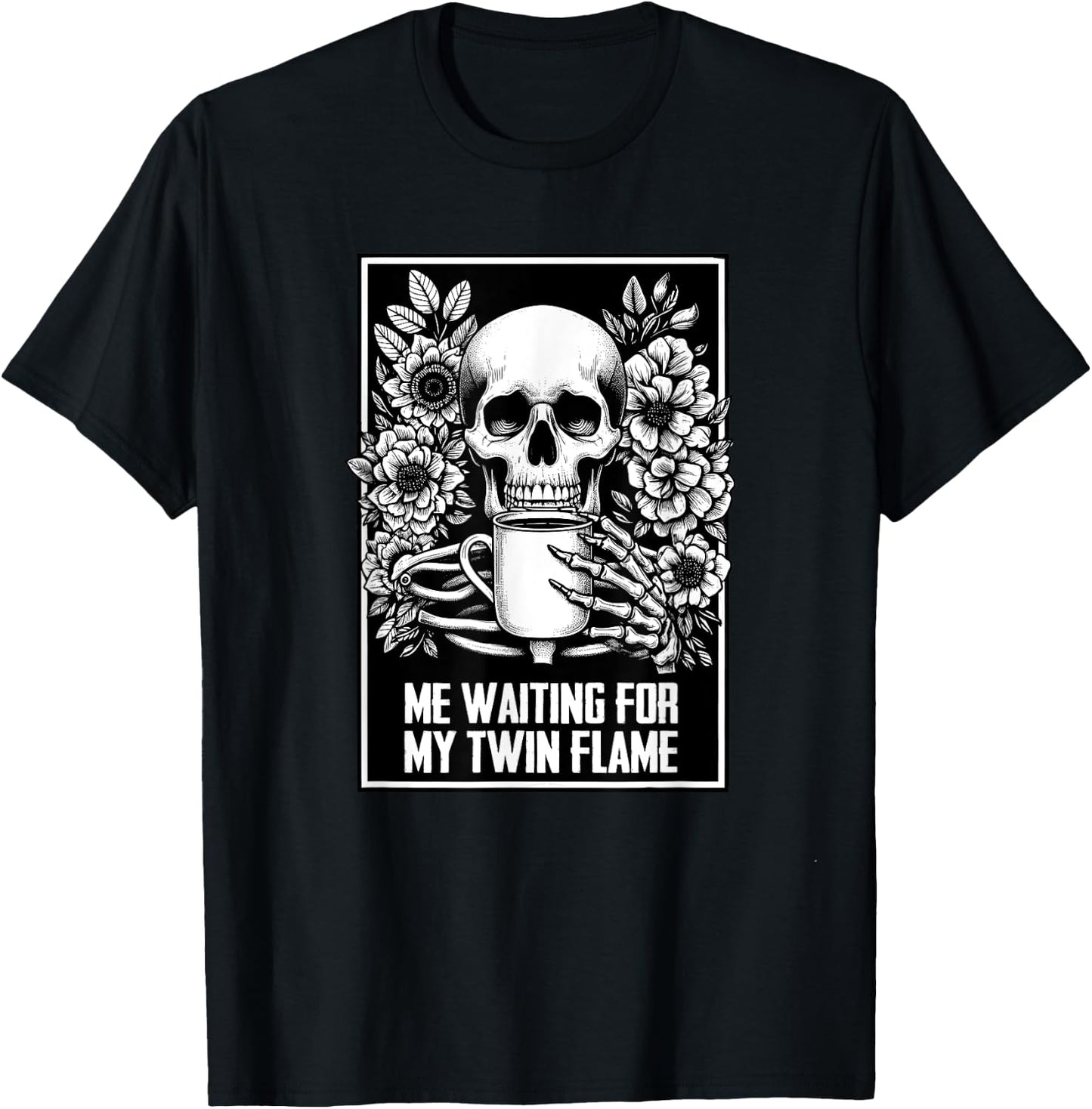 Twin Flame Dating Coffee Lover Meme Skeleton Sarcasm T-Shirt - T-Shirt | Black