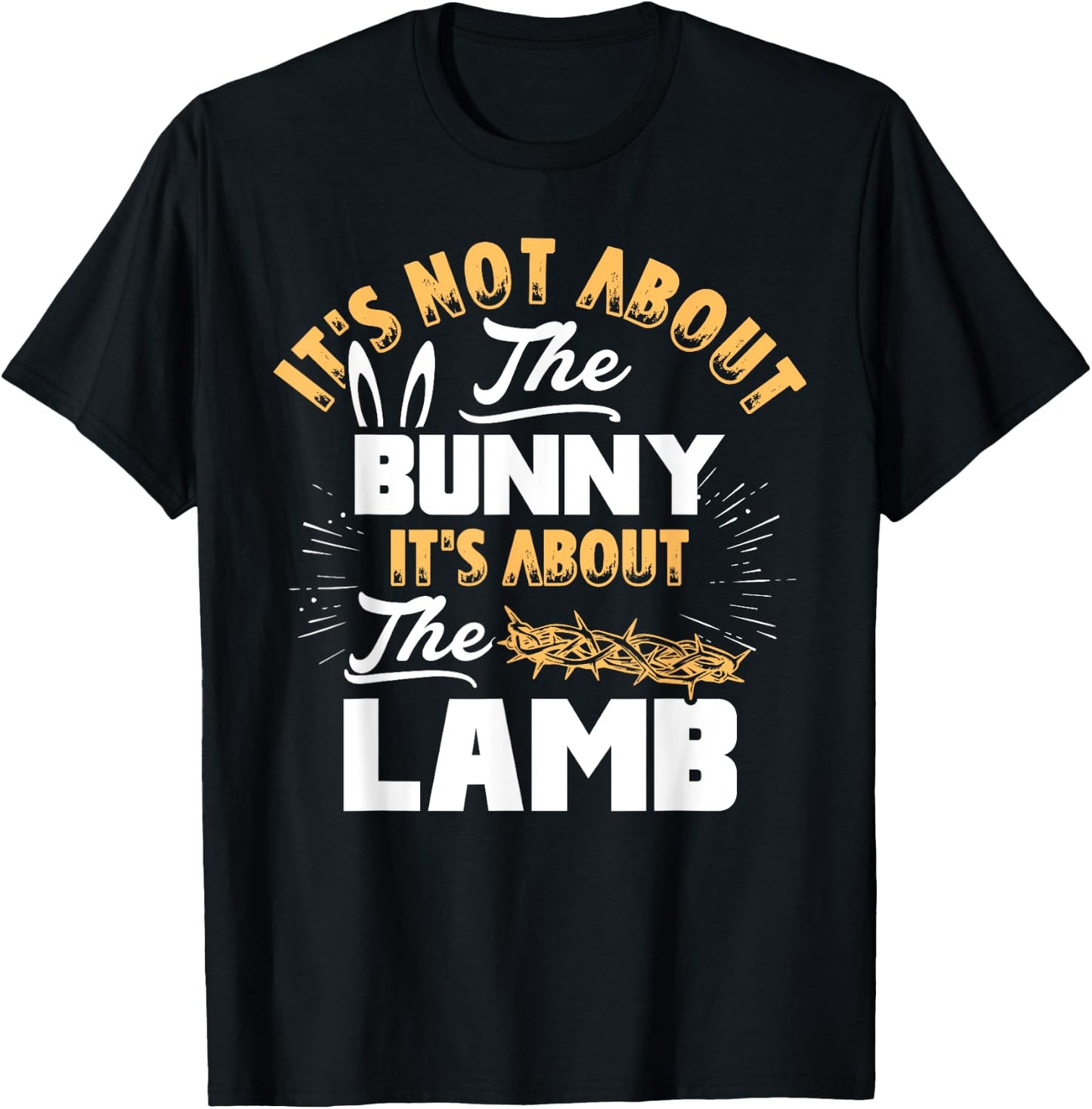 It's Not About The Bunny It's About The Lamb Funny Easter T-Shirt - T-Shirt | Black