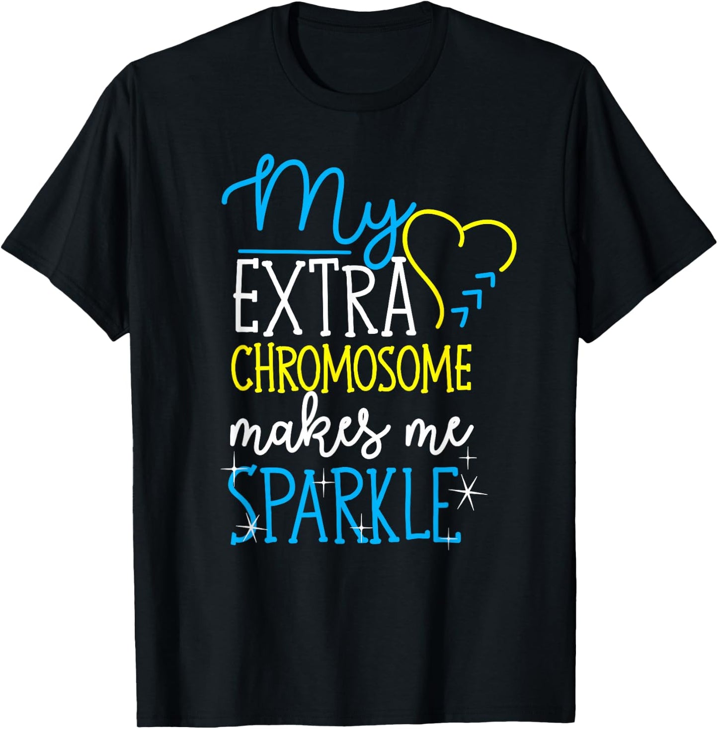 My Extra Chromosome Makes Me Sparkle Down Syndrome Awareness T-Shirt - T-Shirt | Black