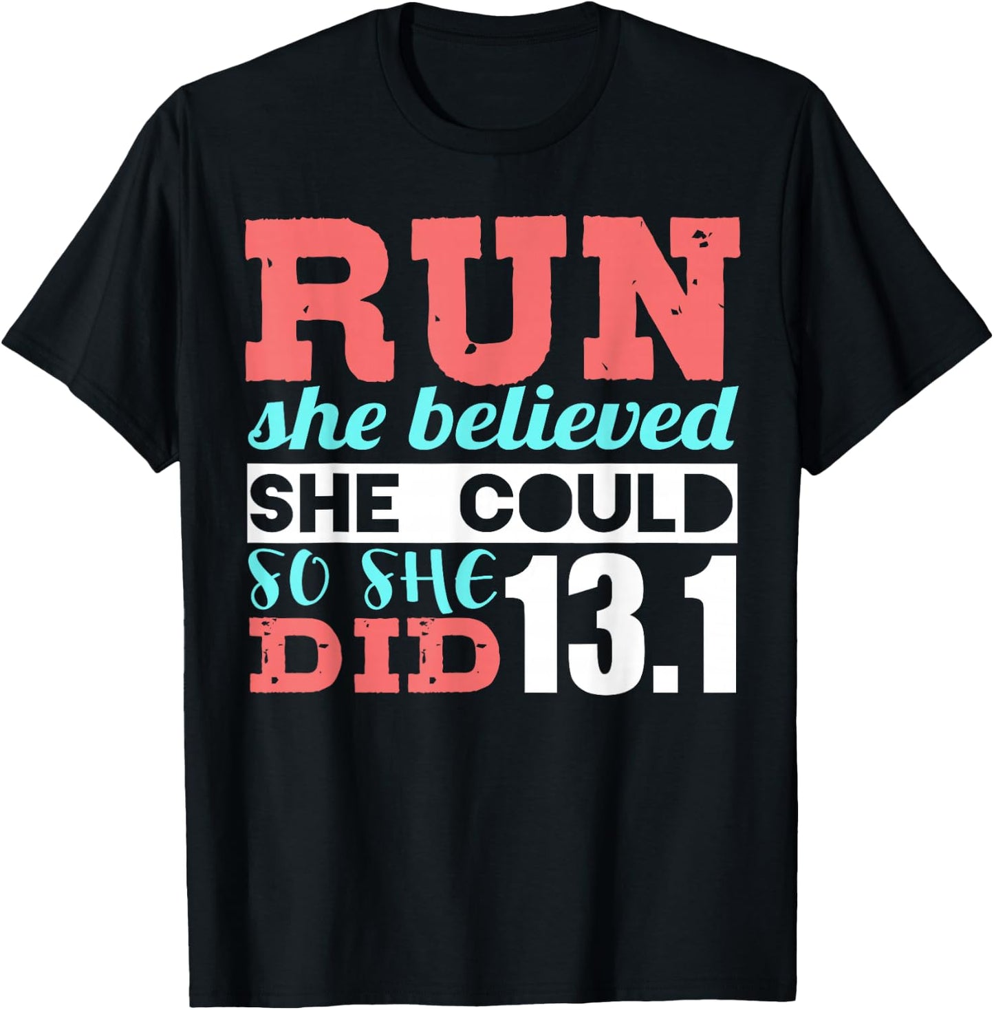 Run She Believed So She Ran 13.1 Half Marathon Runner T-Shirt - T-Shirt | Black