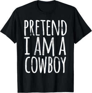 PRETEND I'M A COWBOY Funny Easy Lazy Halloween Costume Gift T-Shirt - T-Shirt | Black