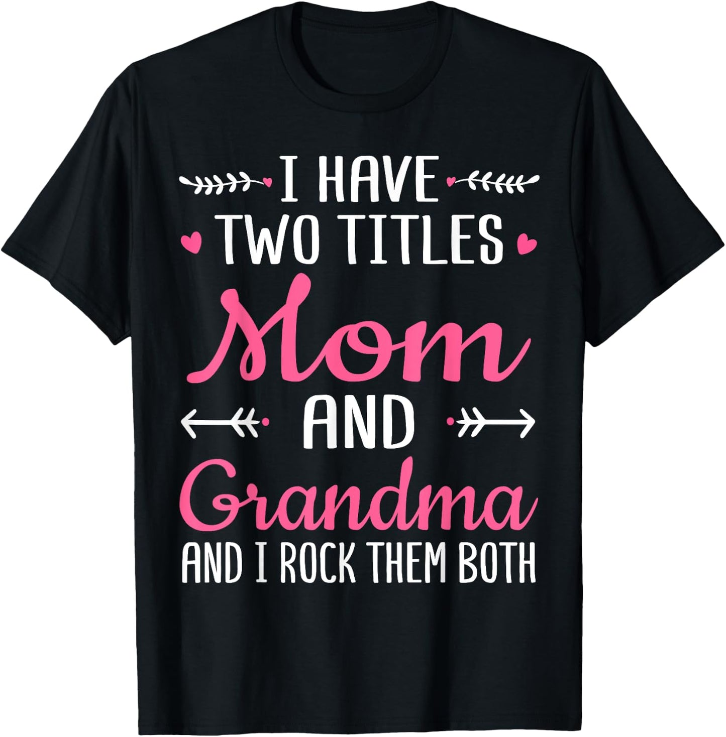 I Have Two Titles Mom Grandma And I Rock Them Mothers Day T-Shirt - T-Shirt | Black