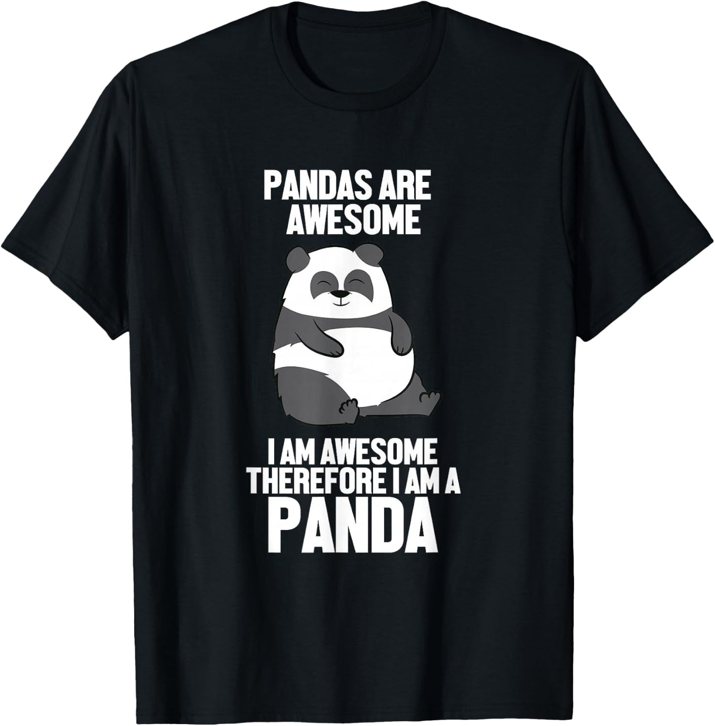 Funny Pandas Are Awesome I'm Awesome Therefore I'm A Panda T-Shirt - T-Shirt | Black