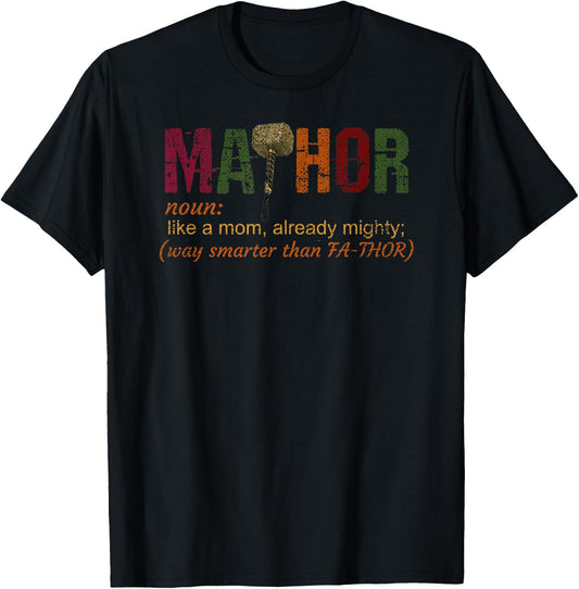 Ma-thor like a mom, already mighty, way smarter than Fathor T-Shirt - T-Shirt | Black