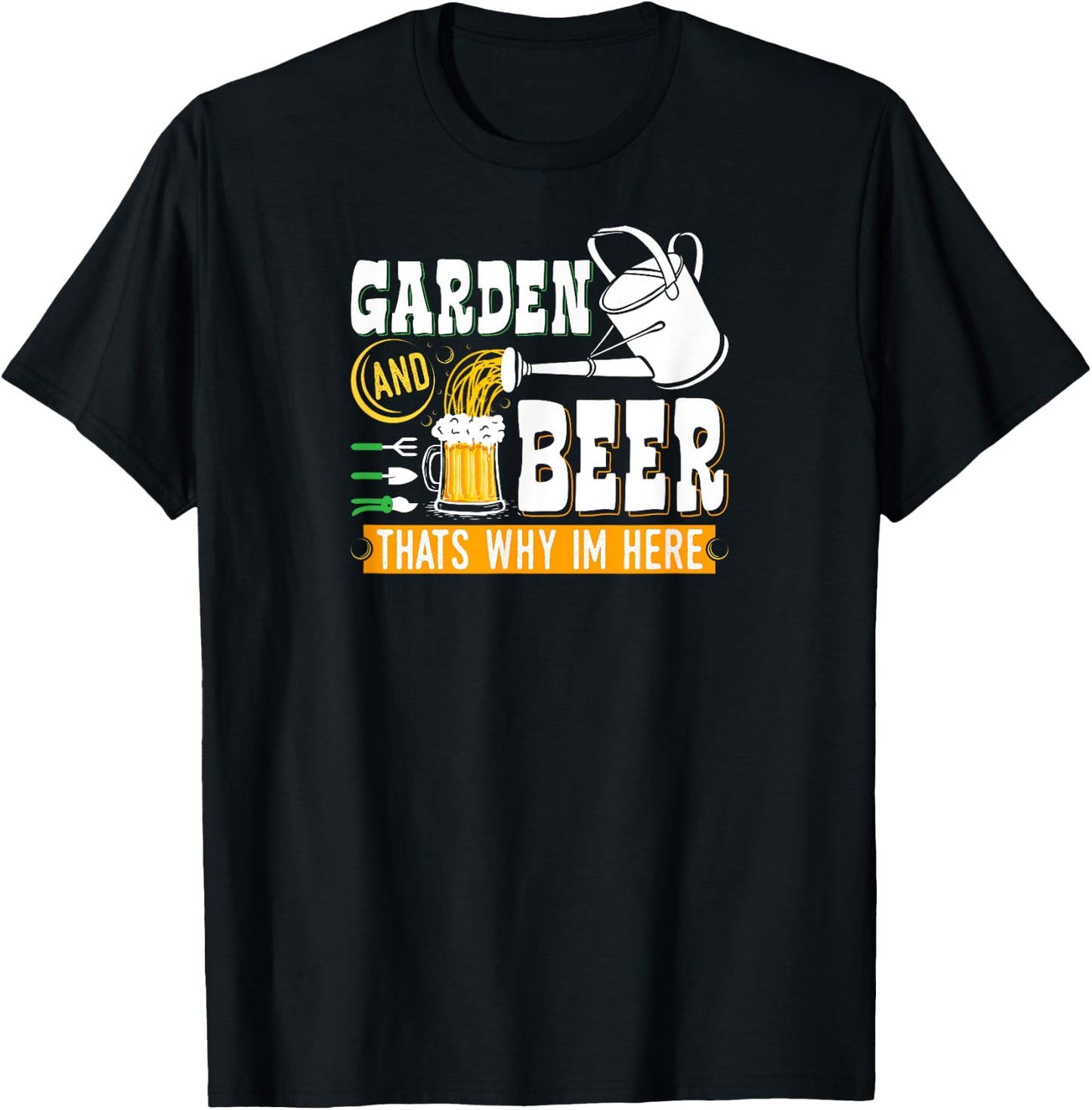 Garden Beer Thats Why Im Here Funny Gardener T-Shirt - T-Shirt | Black