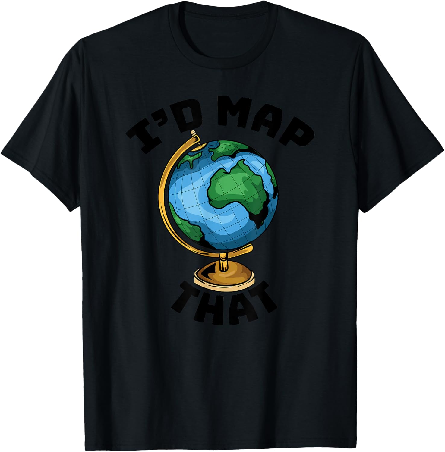 Funny I'd Map That - Cartography - Geography - Topography T-Shirt - T-Shirt | Black