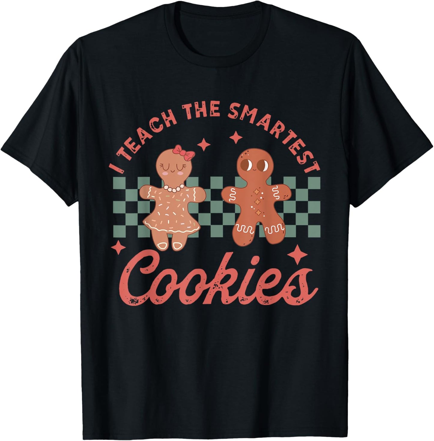 I Teach The Smartest Cookies Gingerbread Teacher Christmas Women Kids T-Shirt - T-Shirt | Black