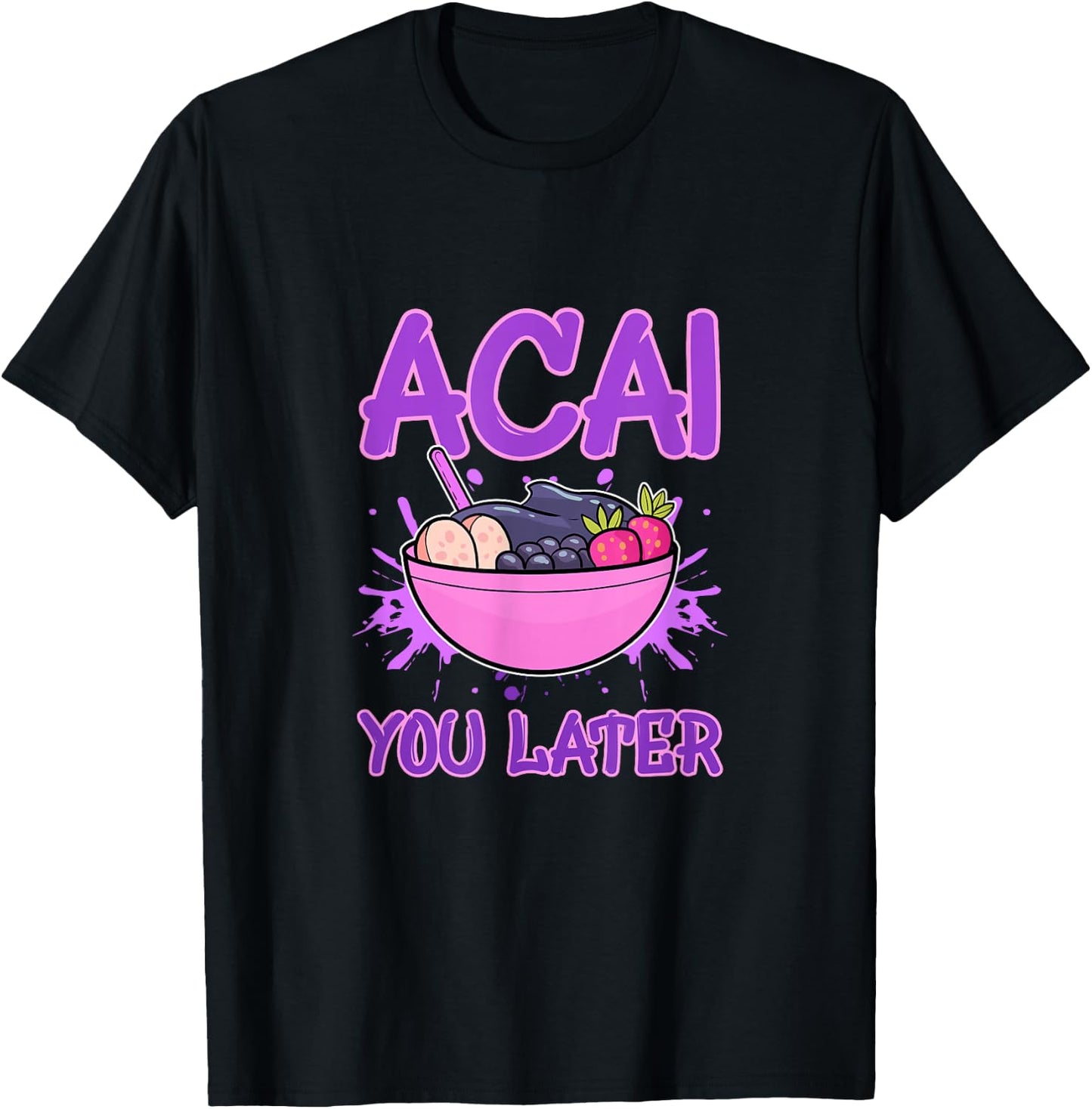 Acai You Later Foodie Berries Superfood Berry Bowl Vegan T-Shirt - T-Shirt | Black