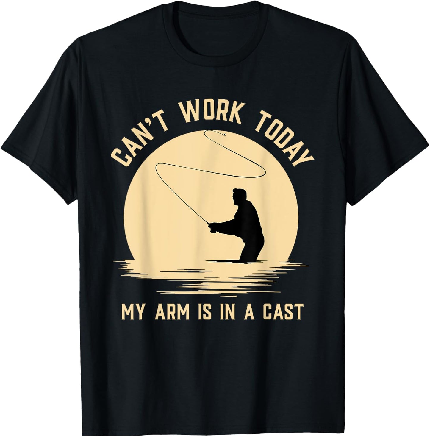 Can't Work Today My Arm is in A Cast - Funny Fly Fishing T-Shirt - T-Shirt | Black