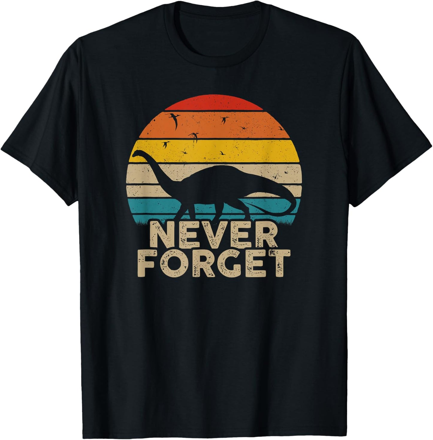 Never Forget Retro Vintage Dinosaur Sarcastic Funny Gift T-Shirt - T-Shirt | Black