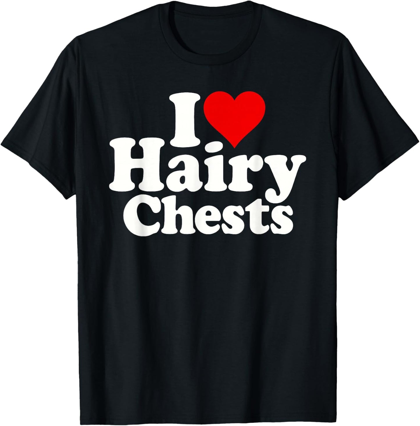 I Love Heart Hairy Chests T-Shirt - T-Shirt | Black