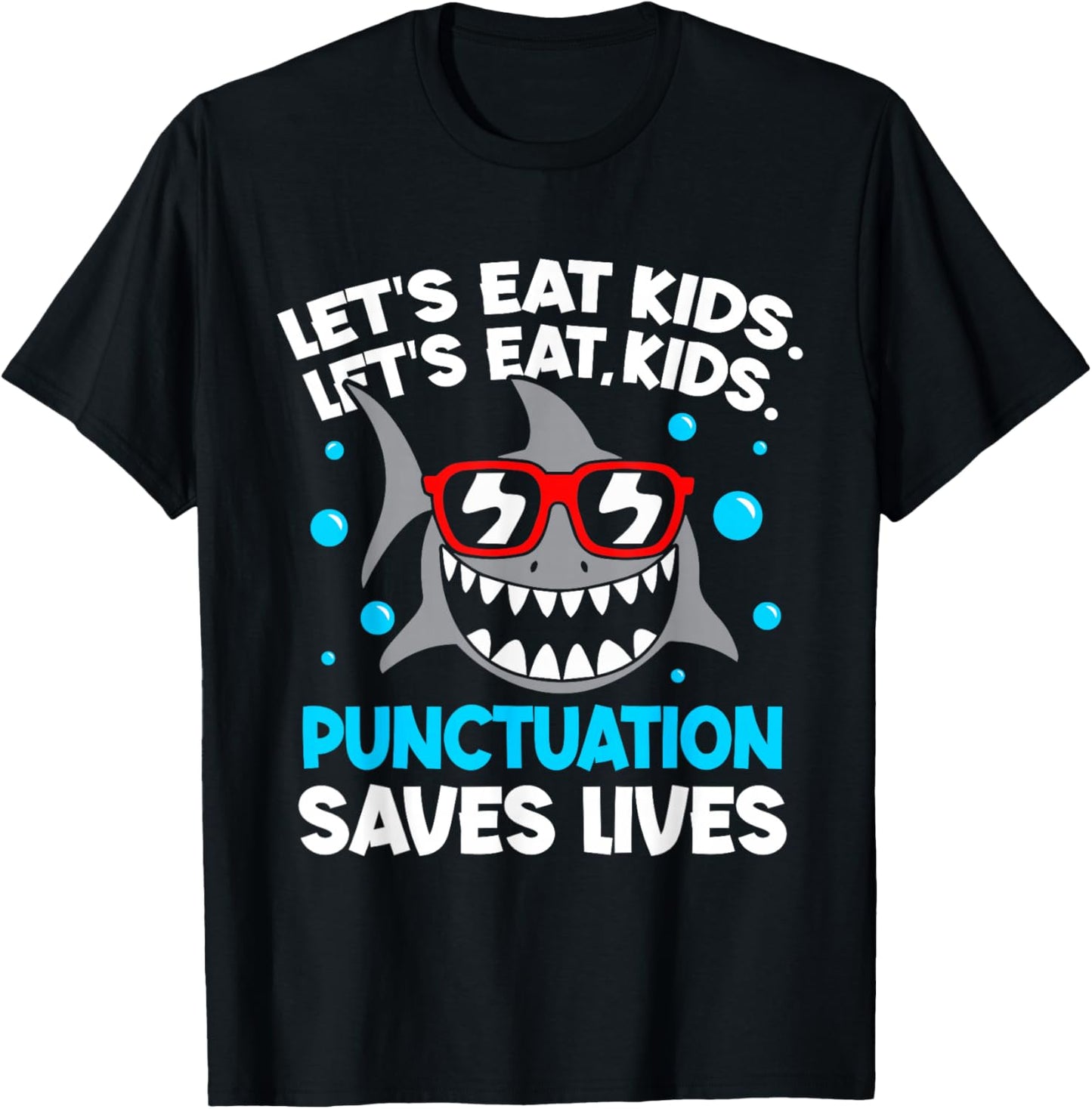 Let's Eat Kids Punctuation Saves Lives Grammar Shark T-Shirt - T-Shirt | Black