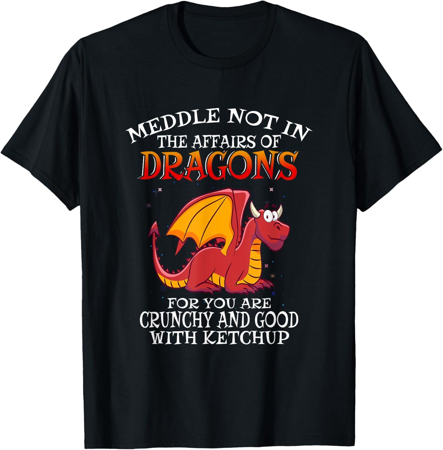 Meddle Not in the Affairs of Dragons T-Shirt - T-Shirt | Black