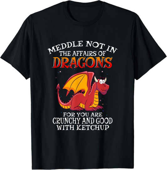 Meddle Not in the Affairs of Dragons T-Shirt - T-Shirt | Black