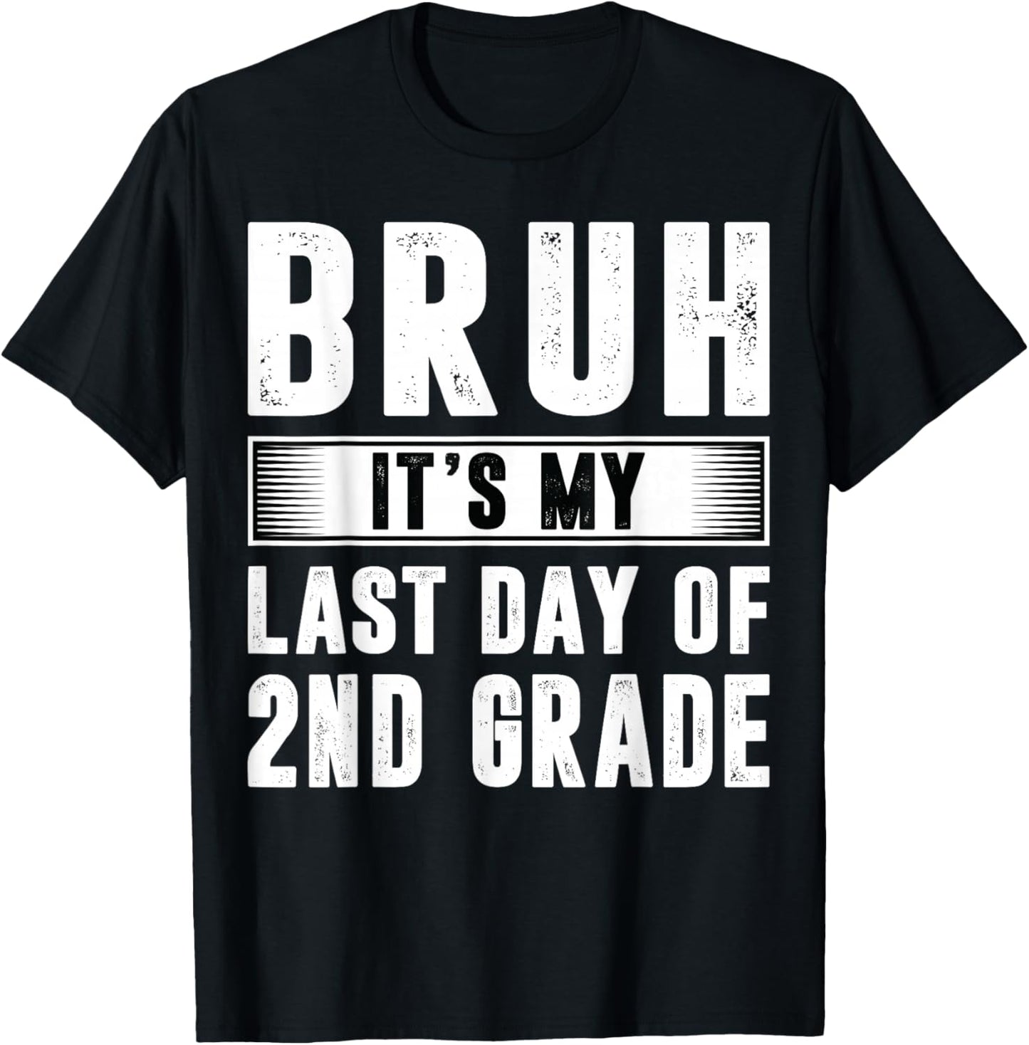 Bruh Its My Last Day Of 2nd Grade Last Day Of School Teacher T-Shirt - T-Shirt | Black