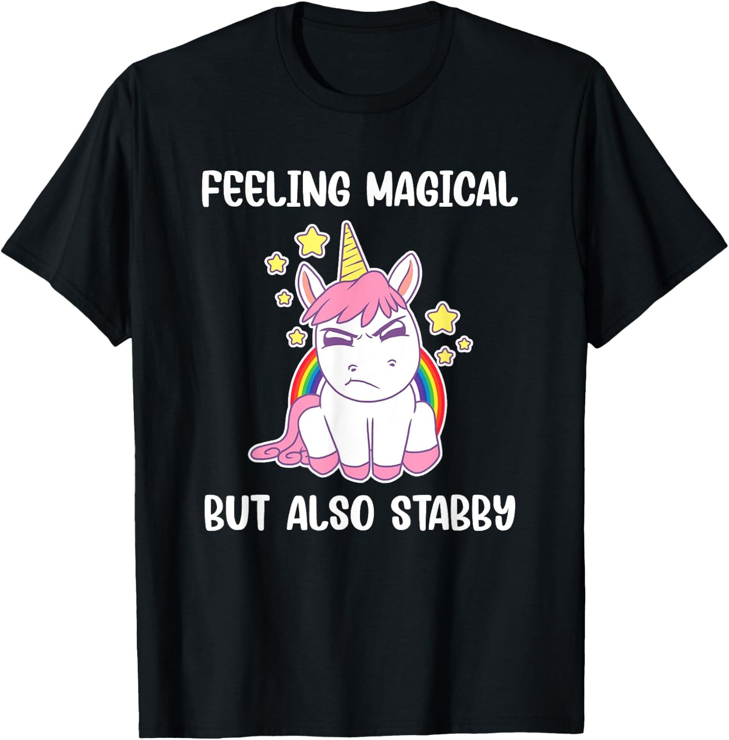 Feeling Magical But Also Stabby Rainbow Unicorn Gift T-Shirt - T-Shirt | Black