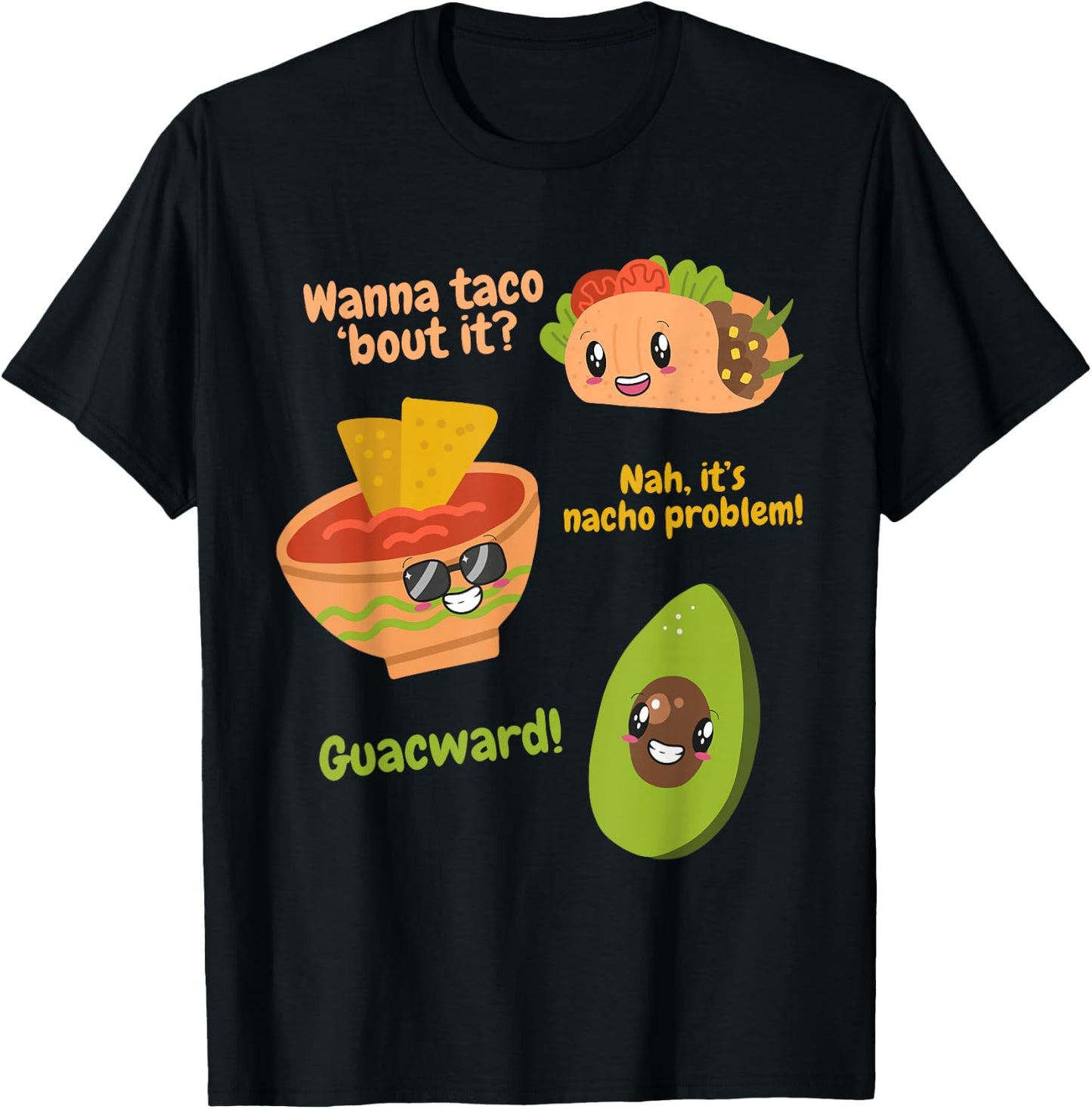 Wanna Taco Bout It? Nah It's Nacho Problem Guacward Avocado T-Shirt - T-Shirt | Black