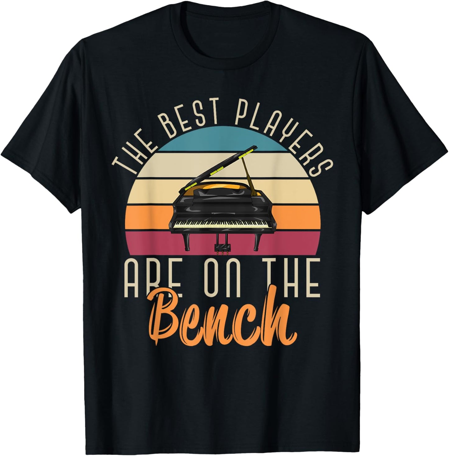 The Best Players Are On The Bench Funny Pianist Retro Piano T-Shirt - T-Shirt | Black
