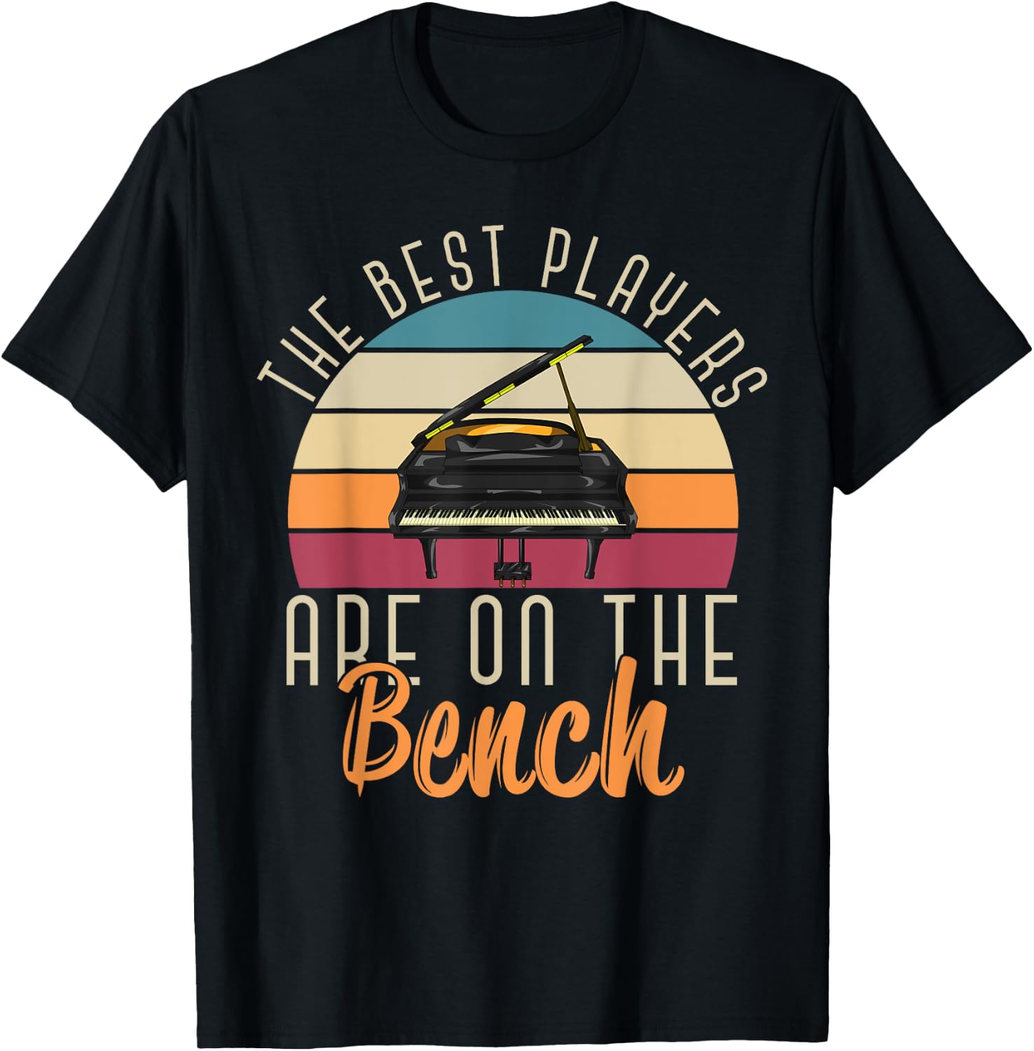 The Best Players Are On The Bench Funny Pianist Retro Piano T-Shirt - T-Shirt | Black