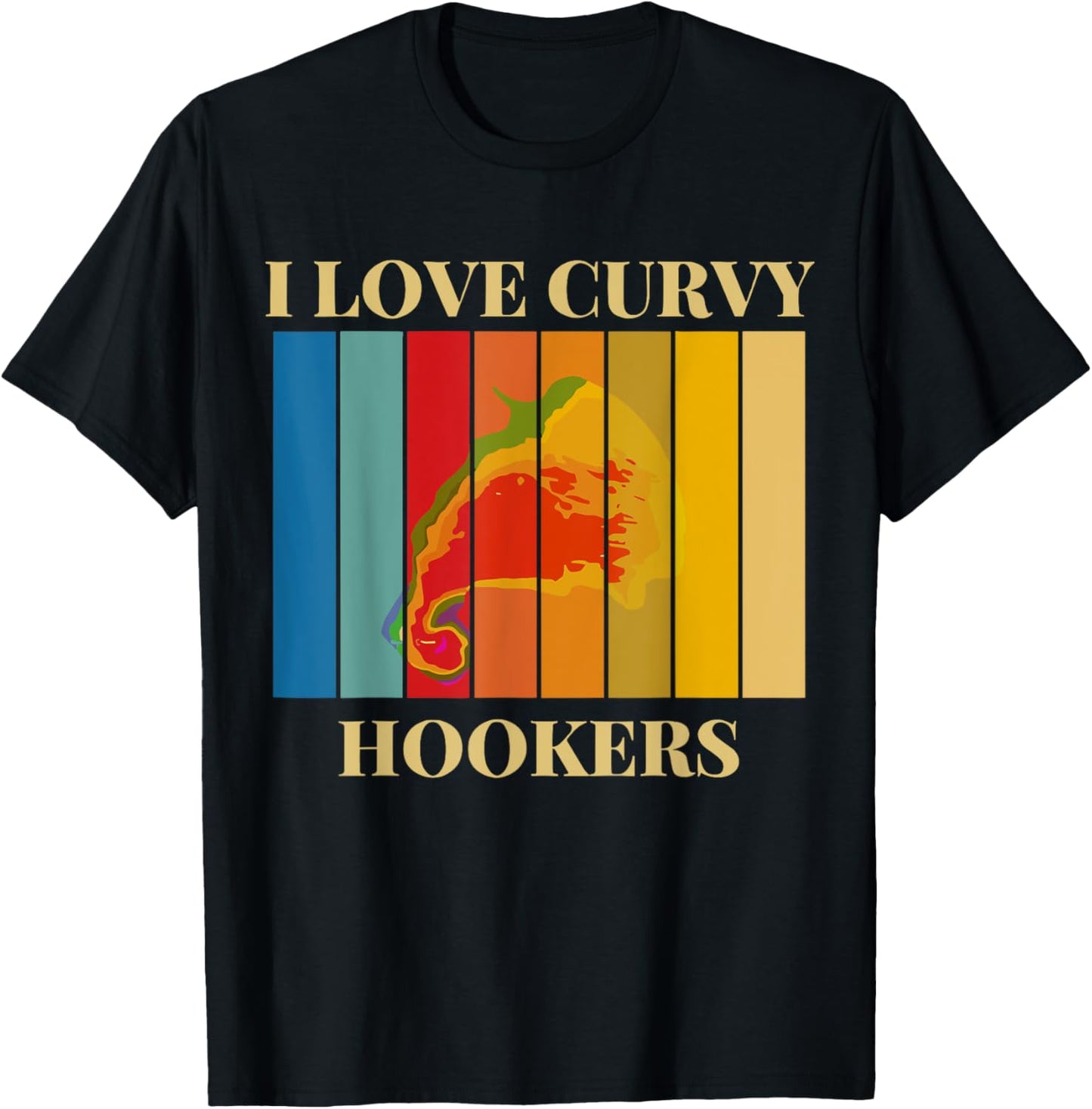 I Love Curvy Hookers T-Shirt - T-Shirt | Black