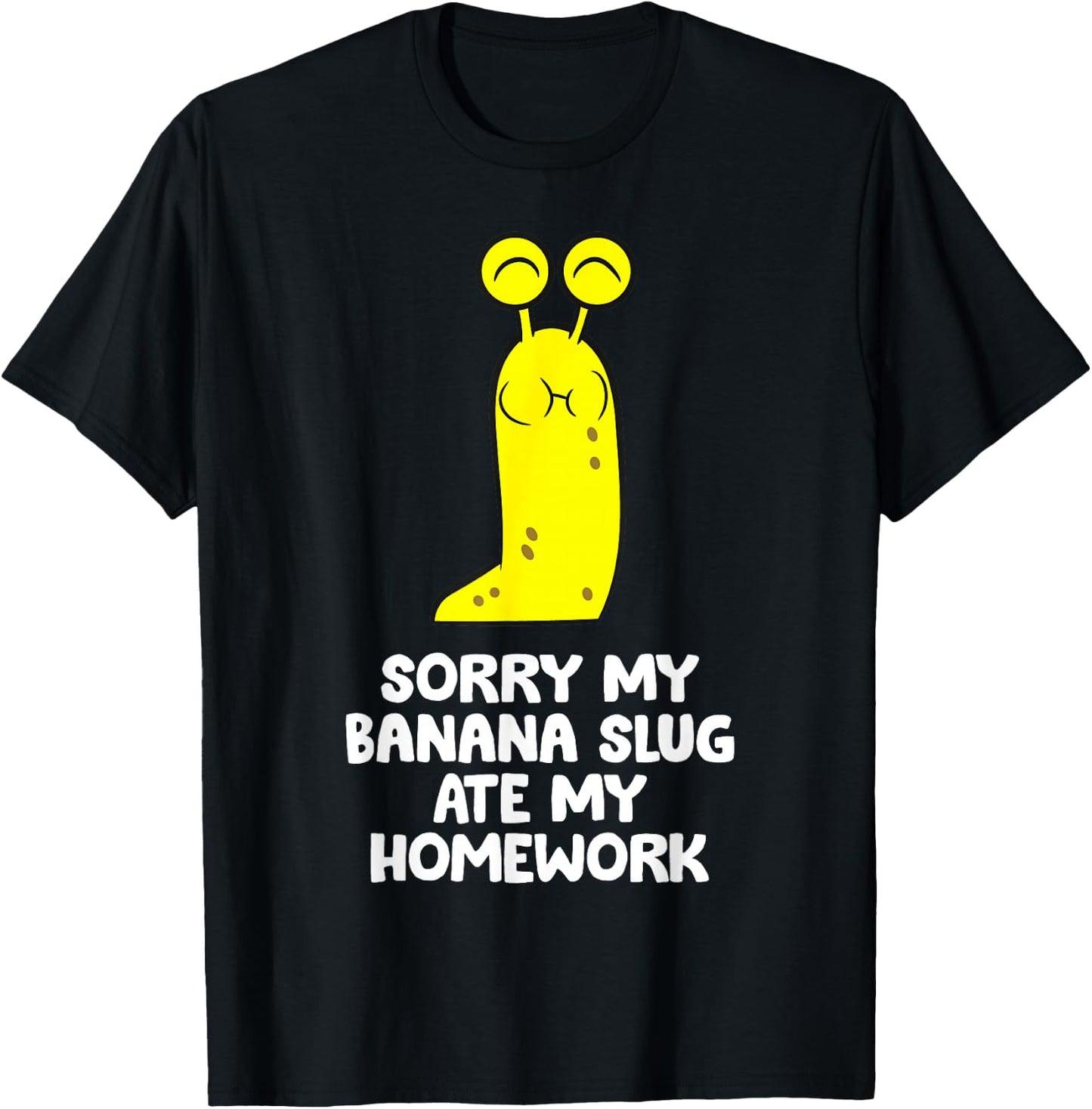 Sorry My Banana Slug Ate My Homework School Banana Slug T-Shirt - T-Shirt | Black