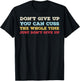 Don't Give Up You Can Cuss The Whole Time Just Don't Give Up T-Shirt - T-Shirt | Black