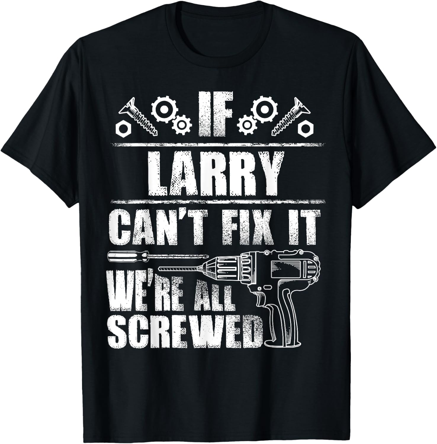 LARRY Gift Name Fix It Funny Birthday Personalized Dad Idea T-Shirt - T-Shirt | Black