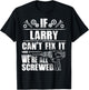 LARRY Gift Name Fix It Funny Birthday Personalized Dad Idea T-Shirt - T-Shirt | Black