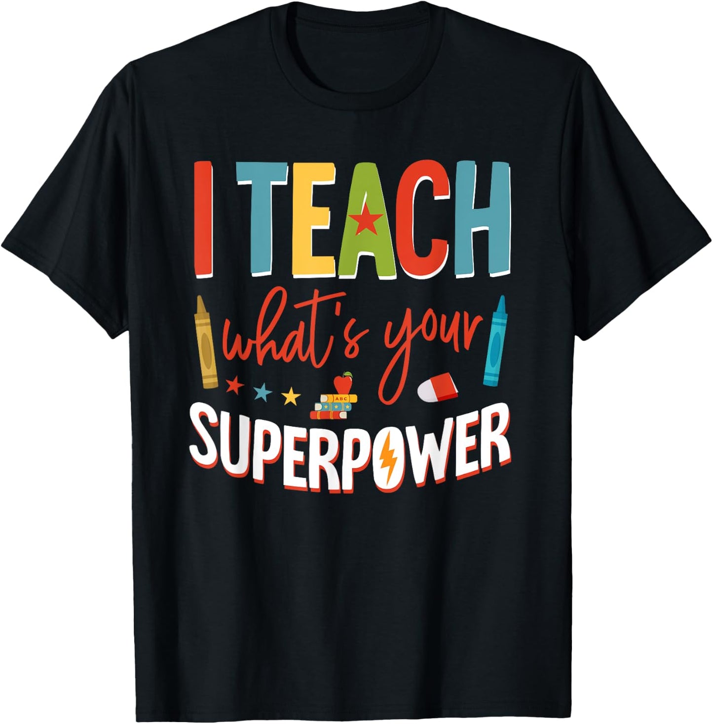 I Teach What's Your Superpower Super Teacher T-Shirt - T-Shirt | Black