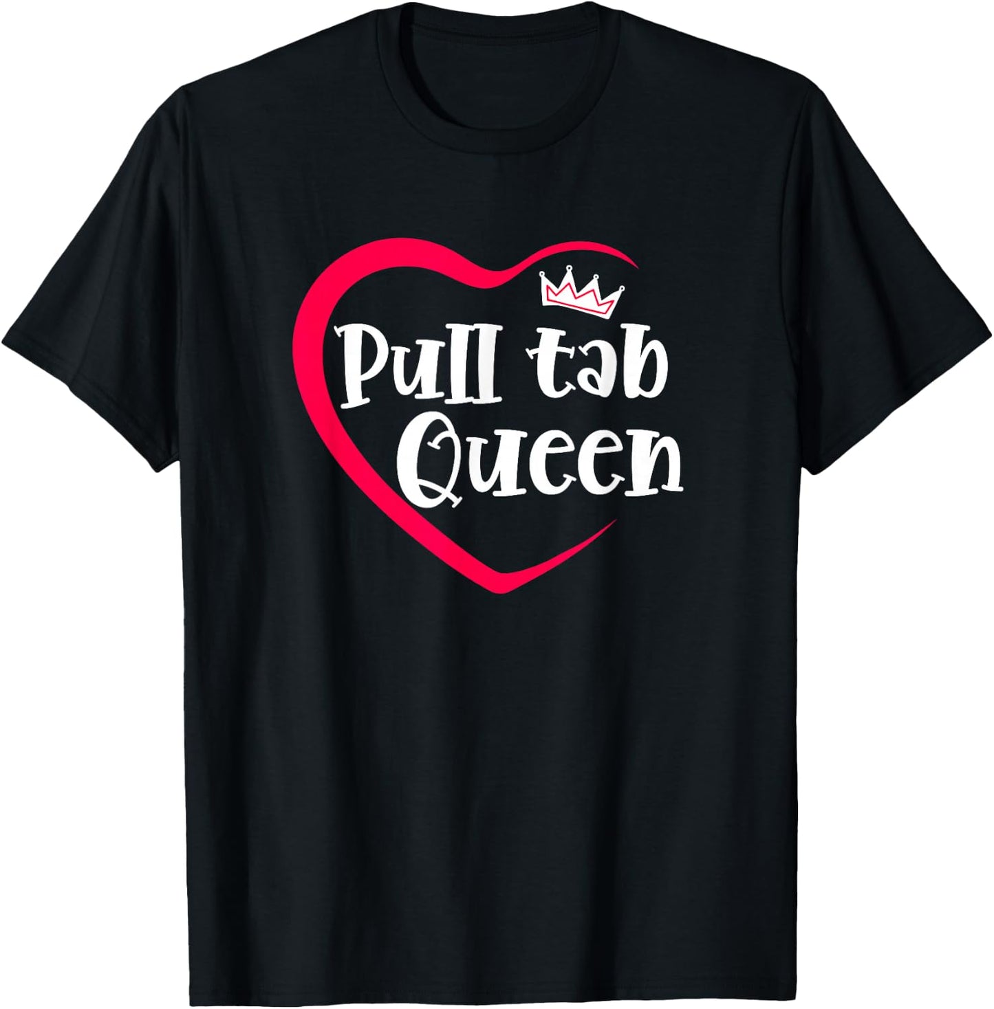 I Love Pull Tabs Queen Bar Game Tavern Gambling Pull Tickets T-Shirt - T-Shirt | Black