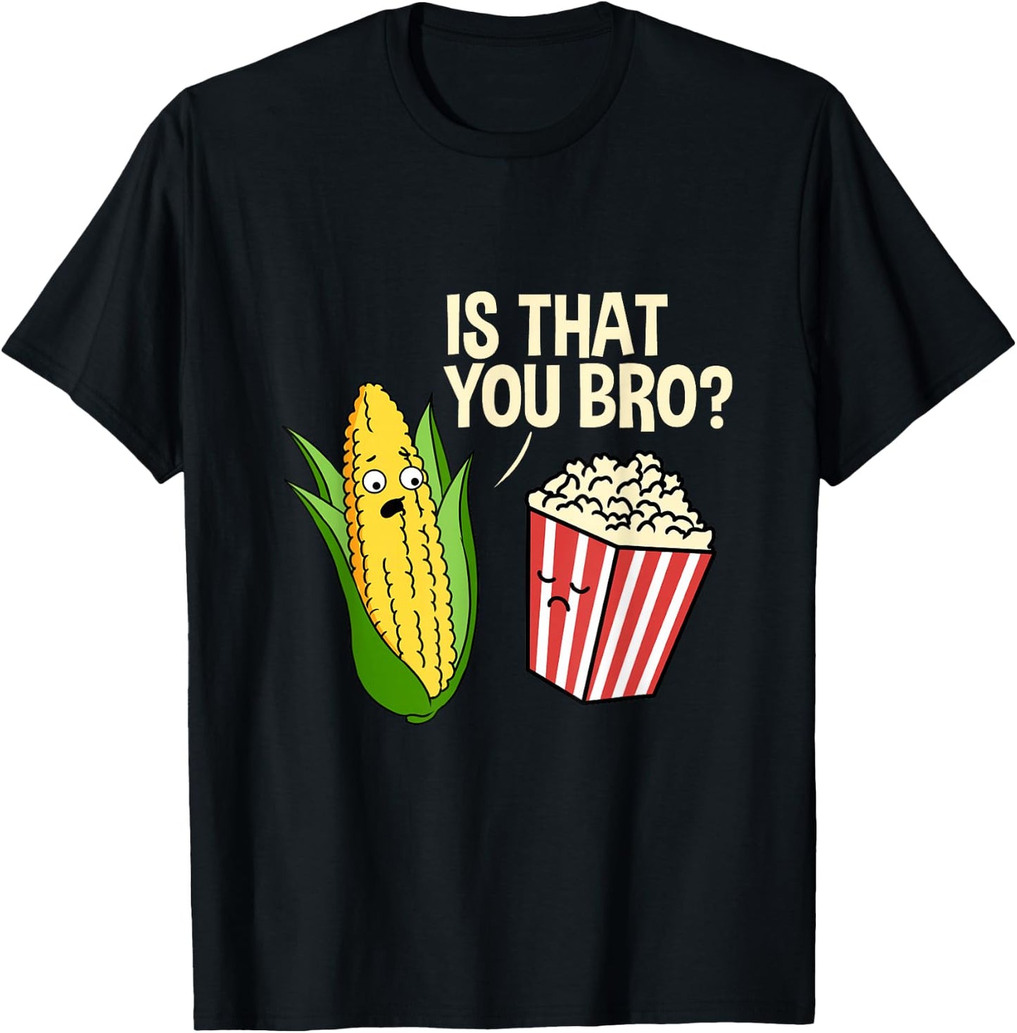 is That You Bro Popcorn T-Shirt - T-Shirt | Black