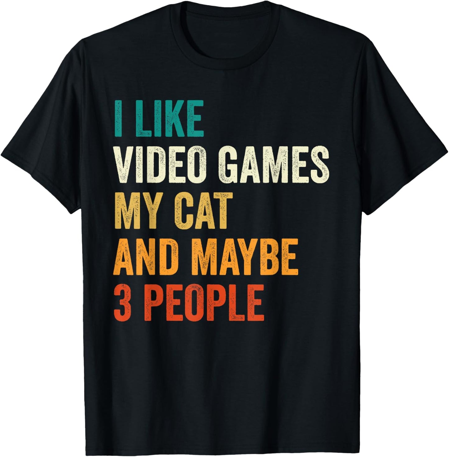 I Like Video Games My Cat And Maybe 3 People Gamer Retro Men Women Kids T-Shirt - T-Shirt | Black