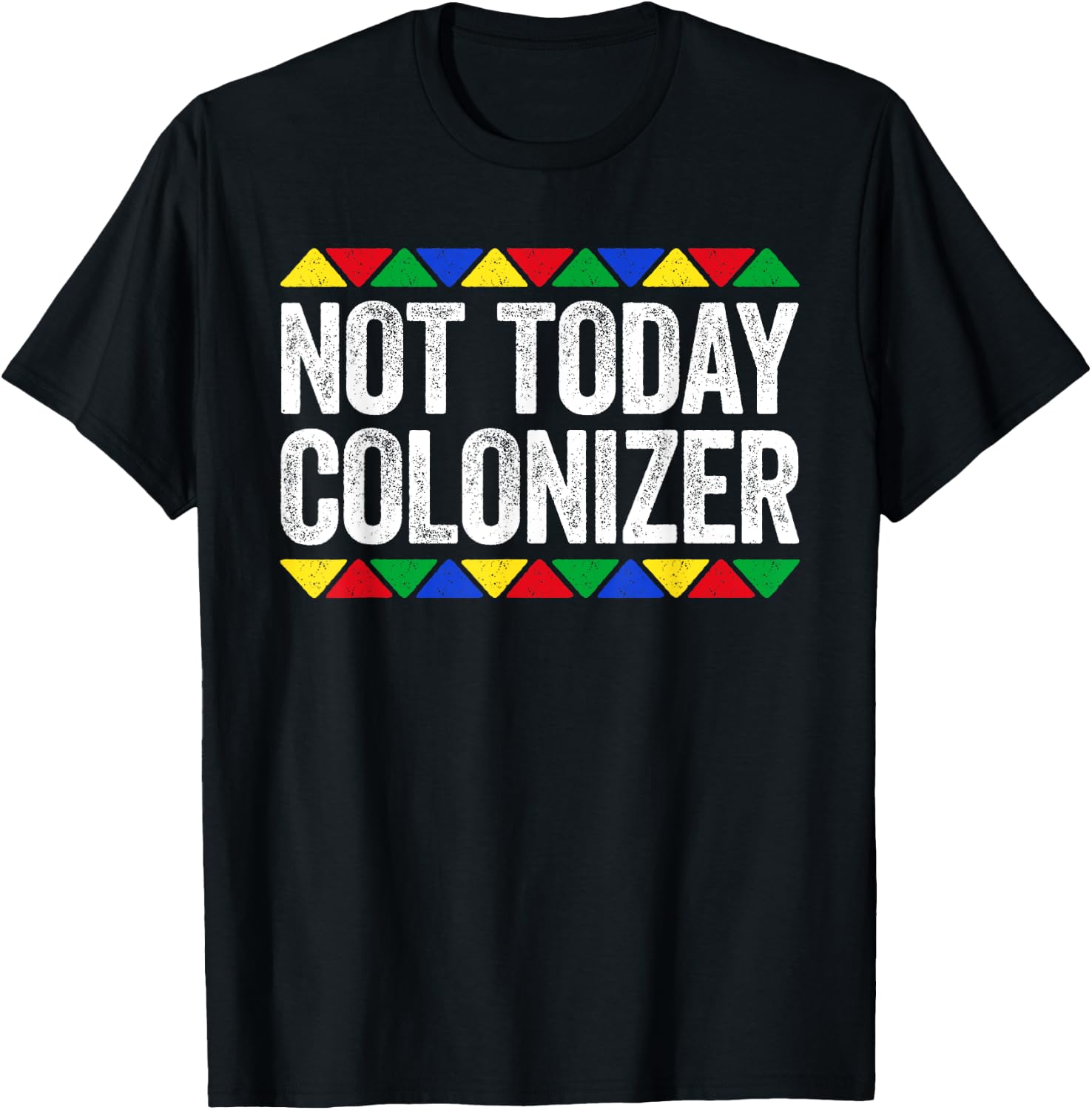 Not Today Colonizer Shirt Indigenous Black History Month T-Shirt - T-Shirt | Black